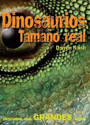 Dinosaurios Tamaño real, de Naish | portada del libro