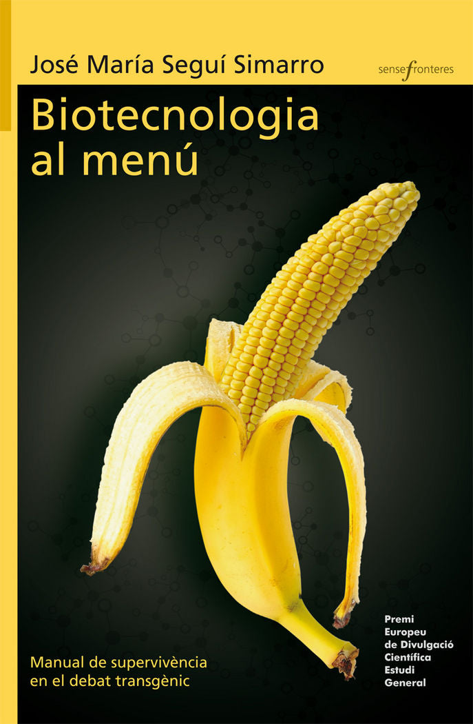 Biotecnologia al menú. Manual de supervivència en el debat transgènic, de Seguí Simarro, José María | portada del libro