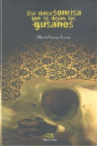 ESA DULCE SONRISA QUE TE DEJAN LOS GUSANOS, de GARCIA-TERESA | portada del libro