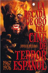 La década de oro del cine de terror español (1967-76), de Pulido Samper, Francisco Javier | portada del libro