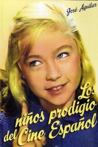 Los niños prodigio del cine español, de Aguilar García, José Antonio | portada del libro