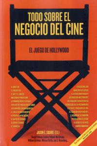 Todo sobre el negocio del cine, de Squire, Jason | portada del libro