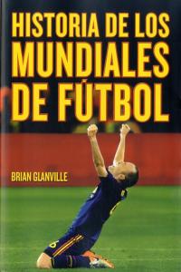 Historia de los Mundiales de fútbol, de Glanville, Brian | portada del libro