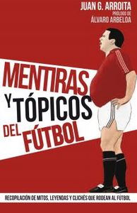 Mentiras y tópicos del fútbol, de Juan García Arroita | portada del libro