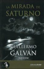 La mirada de Saturno, de Guillermo Galván | portada del libro