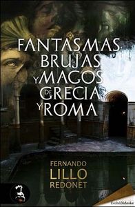 Fantasmas, brujas y magos de Grecia y Roma, de LILLO REDONET | portada del libro