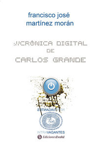 Crónica digital de Carlos Grande, de MARTíNEZ MORáN | portada del libro