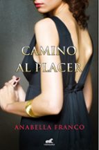 Camino al placer, de Anabella Franco | portada del libro