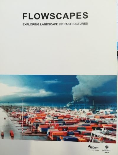 Flowscapes. Exploring landscape infrastructures, de Farini De Orleans, Elena | portada del libro