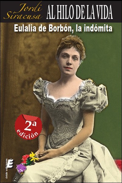 Al hilo de la vida... Eulalia de Borbón, la indómita, de Martínez Brotons, Jordi | portada del libro