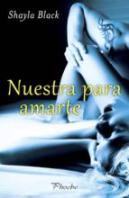 NUESTRA PARA AMARTE, de Shayla Black | portada del libro