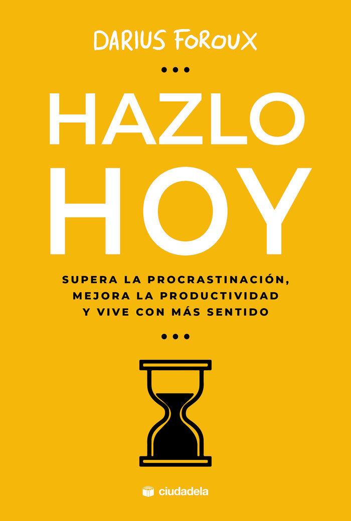 HAZLO HOY, de FOROUX, DARIUS | portada del libro