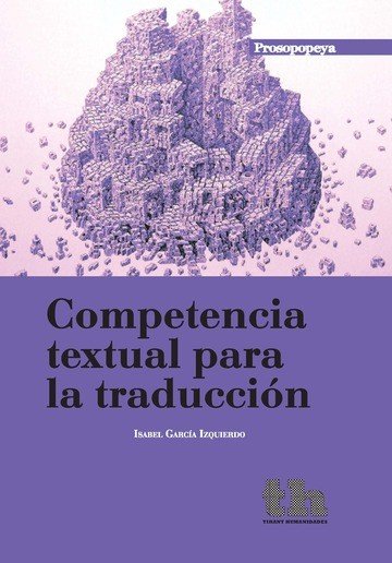 COMPETENCIA TEXTUAL PARA LA TRADUCCION, de GARCIA IZQUIERDO,ISABEL | portada del libro