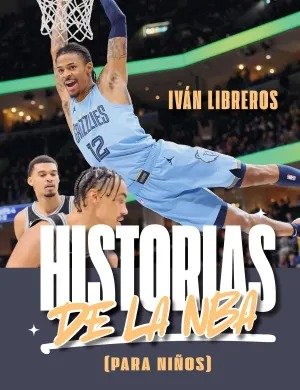 HISTORIAS DE LA NBA (PARA NIÑOS), de IVAN LIBREROS | portada del libro