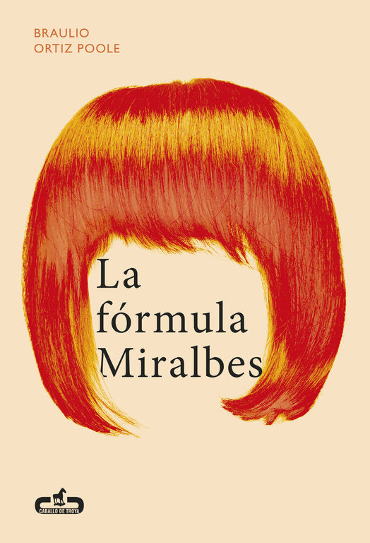 La fórmula Miralbes (Caballo de Troya 2016, 4), de Ortiz Poole, Braulio | portada del libro