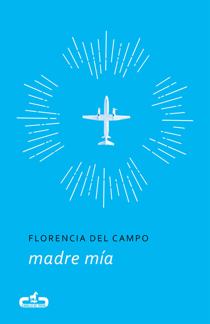 Madre mía (Caballo de Troya 2017, 5), de del Campo, Florencia | portada del libro