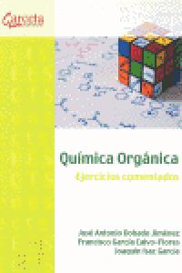 QUIMICA ORGANICA - EJERCICIOS COMENTADOS, de Dobado Jiménez | portada del libro