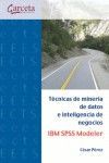 TECNICAS DE MINERIA DE DATOS E INTELIGENCIA DE NEGOCIOS IBM SPSS MODELER, de Pérez López | portada del libro