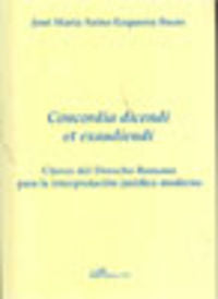 Concordia dicendi et exaudiendi. Claves del derecho romano para la interpretación jurídica moderna, de Sainz-Ezquerra Foces, 