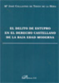 El delito de estupro en el derecho castellano de la baja Edad Media, de Collantes de Terán de la Hera, Mª José | portada del 