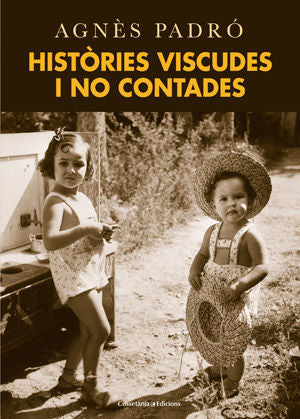 HISTORIES VISCUDES I NO CONTADES, de PADRO CORBELLA, AGNES | portada del libro