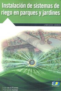 Instalación de sistemas de riego en parques y jardines, de De la Fuente Magadán, Iván | portada del libro