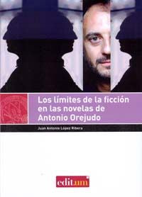 Los Límites de la Ficción en las Novelas de Antonio Orejudo, de JUAN ANTONIO LOPEZ RIBERA | portada del libro