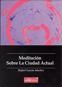 Meditación sobre la Ciudad Actual, de GARCÍA SÁNCHEZ, RAFAEL | portada del libro