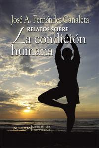 RELATOS SOBRE LA CONDICION HUMANA, de FERNADEZ CANALETA | portada del libro
