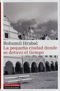 La pequeña ciudad donde se detuvo el tiempo, de Hrabal | portada del libro
