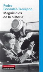 MAGNICIDIOS DE LA HISTORIA  *, de PEDRO GONZALEZ TREVIJANO | portada del libro