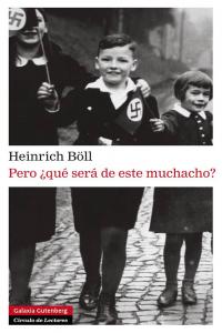 PERO QUE SERA DE ESTE MUCHACHO, de Böll | portada del libro