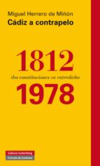 CÁDIZ A CONTRAPELO DOS CONSTITUCIONES EN ENTREDICHO 1812-1978 *, de Miguel Herrero de Miñon | portada del libro