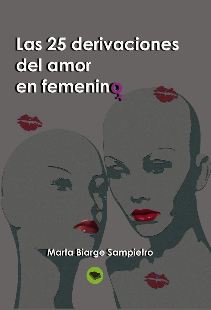 Las 25 derivaciones del amor en femenino, de MARTA BIARGE SAMPIETRO | portada del libro