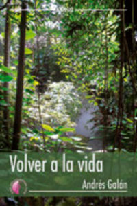 VOLVER A LA VIDA, de GALAN MONROY | portada del libro