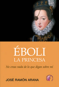 Eboli, la princesa, de ARANA MARCOS | portada del libro