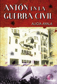 Antón en la Guerra Civil, de AYALA VELASCO | portada del libro