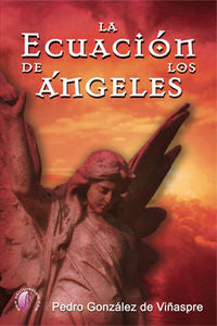 LA ECUACION DE LOS ANGELES, de GONZáLEZ DE VIñASPRE | portada del libro