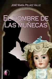 El hombre de las muñecas, de PELAEZ VALLE,JOSE MARIA | portada del libro
