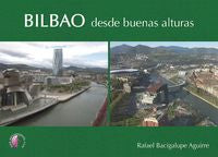 Bilbao desde buenas alturas, de BACIGALUPE AGUIRRE, RAFAEL | portada del libro