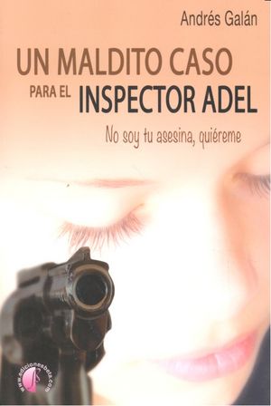MALDITO CASO PARA EL INSPECTOR ADEL, UN, de GALAN, ANDRES | portada del libro