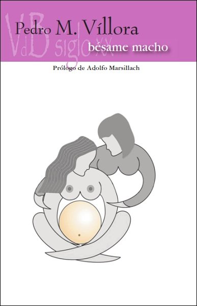 Bésame, macho, de Víllora Gallardo, Pedro Manuel | portada del libro
