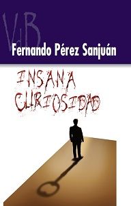Insana curiosidad, de PEREZ SANJUAN, FERNANDO | portada del libro