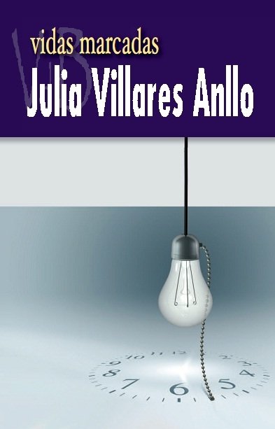 Vidas marcadas, de VILLARES ANLLO, JULIA | portada del libro