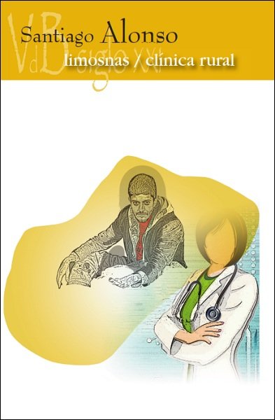 Limosnas/Clínica rural, de Alonso Nuevo, Santiago | portada del libro