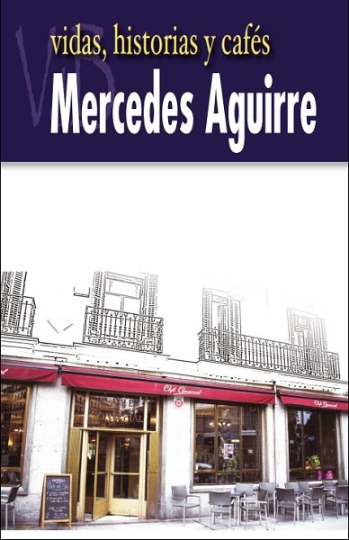 Vidas, historias y cafés, de Aguirre Castro, Mercedes | portada del libro