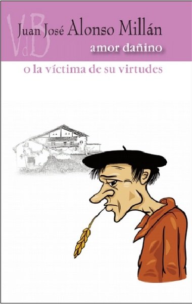 Amor dañino o la víctima de sus virtudes, de Alonso Millán, Juan José | portada del libro