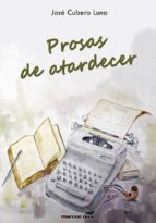 Prosas de atardecer, de JOSE CUBERO LUNA | portada del libro