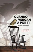 CUANDO VENGAN POR TI, de ANTONIO BOTIAS SAUS | portada del libro