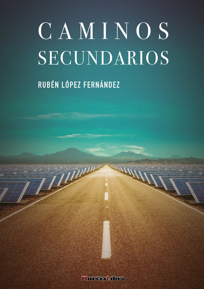 CAMINOS SECUNDARIOS, de López Fernández, Rubén | portada del libro